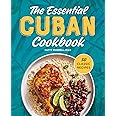 The Essential Cuban Cookbook: 50 Classic Recipes