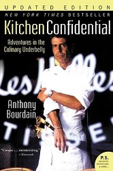 Kitchen Confidential: Adventures in the Culinary Underbelly (Updated)
