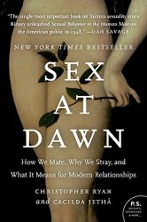 Sex at Dawn: How We Mate, Why We Stray, and What It Means for Modern Relationships