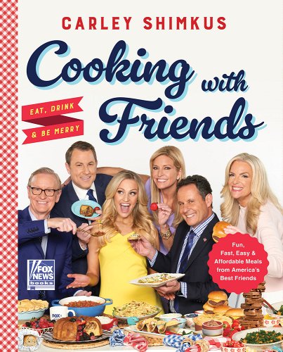 Cooking with Friends: Eat, Drink & Be Merry - Shimkus, Carley