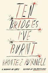 Ten Bridges I've Burnt: A Memoir in Verse