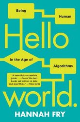 Hello World: Being Human in the Age of Algorithms