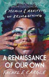A Renaissance of Our Own: A Memoir & Manifesto on Reimagining