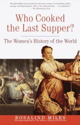 Who Cooked the Last Supper?: The Women's History of the World (Three Rivers Press)