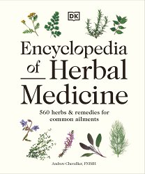 Encyclopedia of Herbal Medicine New Edition: 560 Herbs and Remedies for Common Ailments