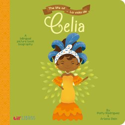 The Life of / La Vida de Celia: A Bilingual Picture Book Biography