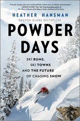 Powder Days: Ski Bums, Ski Towns and the Future of Chasing Snow (Original)