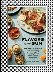 Flavors of the Sun: The Sahadi's Guide to Understanding, Buying, and Using Middle Eastern Ingredients