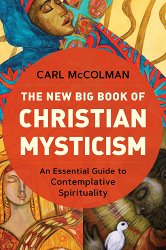 The New Big Book of Christian Mysticism: An Essential Guide to Contemplative Spirituality