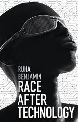 Race After Technology: Abolitionist Tools for the New Jim Code