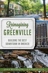 Reimagining Greenville: Building the Best Downtown in America