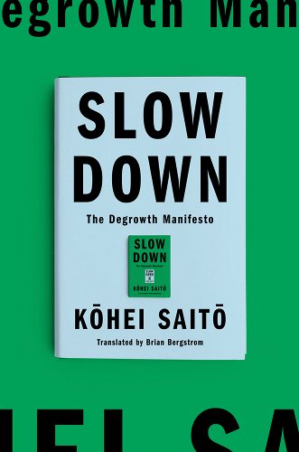 Slow Down: The Degrowth Manifesto - Saito, Kohei