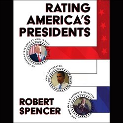 Rating America's Presidents: An America-First Look at Who Is Best, Who Is Overrated, and Who Was an Absolute Disaster