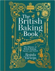 The British Baking Book: The History of British Baking, Savory and Sweet