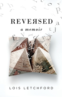 Reversed: A Memoir - Letchford, Lois E.