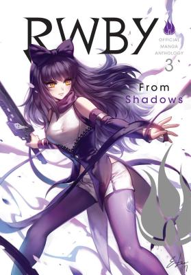 Rwby: Official Manga Anthology, Vol. 3: From Shadows - Rooster Teeth Productions