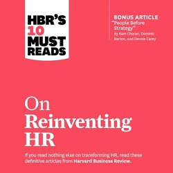 Hbr's 10 Must Reads on Reinventing HR