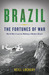 Brazil The Fortunes of War by Neill Lochery