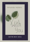 [b:With You|63253881|With You|Amanda  Waters|https://i.gr-assets.com/images/S/compressed.photo.goodreads.com/books/1667897018l/63253881._SY75_.jpg|99154252] by [a:Amanda  Waters|19931312|Amanda  Waters|https://s.gr-assets.com/assets/nophoto/user/u_50x66-632230dc9882b4352d753eedf9396530.png].

Genre: Contemporary Romance.

Lenght: 380 pages
