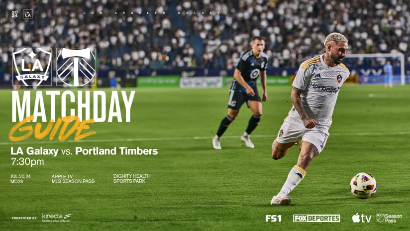 Matchday Guide Presented by Kinecta: LA Galaxy vs Portland Timbers | July 20, 2024