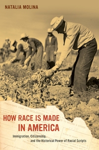 How Race Is Made in America by Natalia Molina