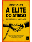 A Elite do Atraso - Da Escravid�o � Lava Jato