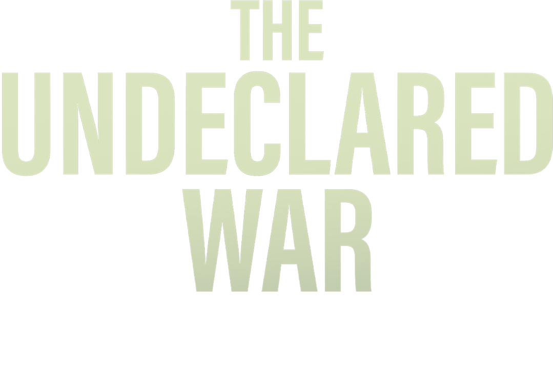 The Undeclared War