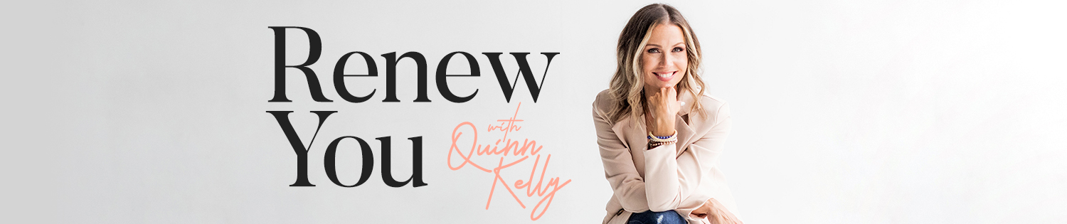 Renew You with Quinn Kelly