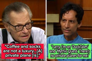 Larry King tells Danny Pudi, "Coffee and socks are not a luxury...[A] private plane [is]'"
