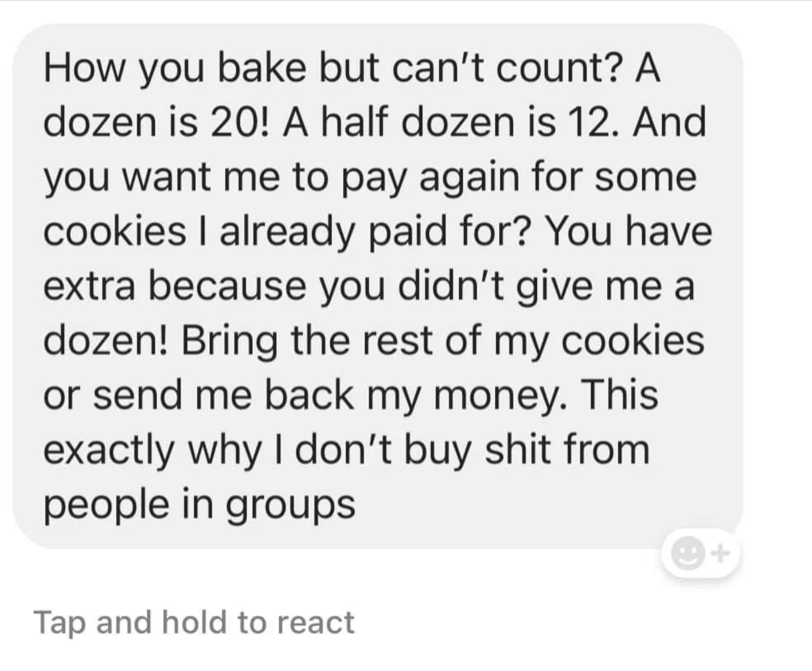 A text message complaint where a customer claims they received 20 cookies instead of 12, and expresses frustration over being asked to pay again