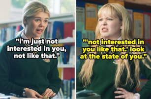 Split image of Nicola Coughlan and Saoirse-Monica Jackson in school uniforms with quotes: "I'm just not interested in you, not like that" and "Not interested in you like that?! Look at the state of you."