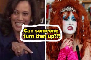 Kamala Harris enthusiastically gestures on the left; drag queen in elaborate red wig and makeup with a pink glove and crown on the right. Text: "Can someone turn that up?!"