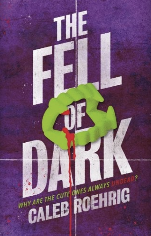 Book cover of &quot;The Fell of Dark&quot; by Caleb Roehrig, featuring plastic vampire fangs and the tagline, &quot;Why are the cute ones always undead?&quot;