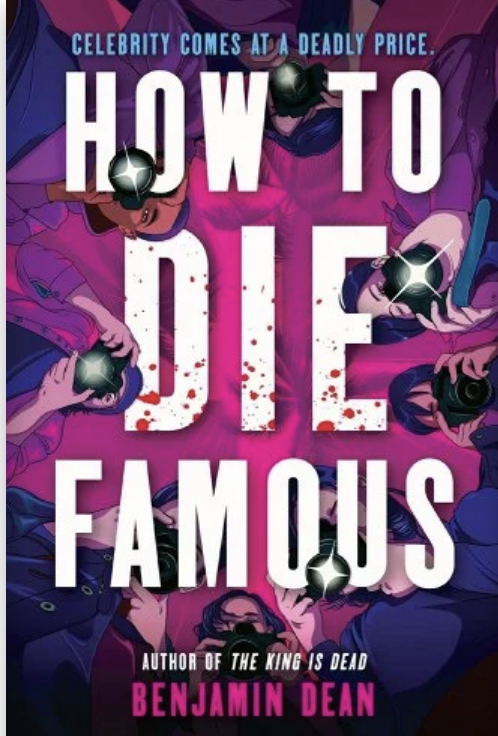 Cover of &quot;How to Die Famous&quot; by Benjamin Dean, featuring illustrated people holding cameras around the title text. &quot;Celebrity comes at a deadly price&quot; at the top