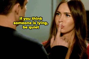 A person places a finger on Megan Fox's lips, with overlaid text stating, "If you think someone is lying, be quiet."