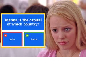 Regina George raising her eyebrows next to a screenshot of the question Vienna is the capital of which country with Malta incorrectly selected as the answer