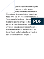 Un gato muy seriote peinándose el bigote debajo de una mesa el gato  quiere  comer  los pobres ratonsitos haciendo su  himnasia caminan adelante x 3  caminan hacia atrás x 3  ose van van a la derecha x 3 o se van a la izqu.docx