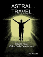 Astral Travel - How To Have Out of Body Experiences