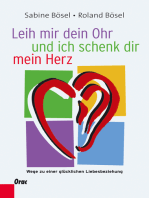 Leih mir dein Ohr und ich schenk dir mein Herz: Wege zu einer glücklichen Liebesbeziehung