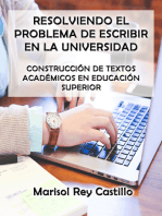 Resolviendo el Problema de Escribir en la Universidad: Construcción de Textos Académicos en Educación Superior