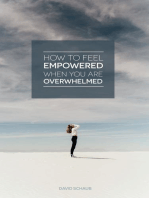 How To Feel Empowered When You Are Overwhelmed