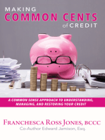 Making Common Cents of Credit: A Common Sense Approach to Understanding, Managing, & Restoring Your Credit