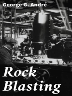 Rock Blasting: A Practical Treatise on the Means Employed in Blasting Rocks for Industrial Purposes