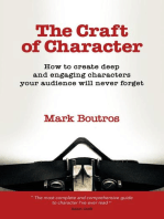 The Craft of Character: How to Create Deep and Engaging Characters Your Audience Will Never Forget