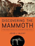 Discovering the Mammoth: A Tale of Giants, Unicorns, Ivory, and the Birth of a New Science   