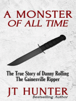 A MONSTER OF ALL TIME: The True Story of Danny Rolling, the Gainesville Ripper