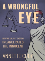 A Wrongful Eye: How an Unjust System Incarcerates the Innocent
