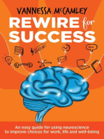 REWIRE for SUCCESS: An easy guide for using neuroscience to improve choices for work, life and well-being