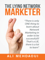 The Lying Network Marketer: There Is Only One Thing to Learn About Network Marketing in Order to Be Successful!!! That’S a Lie, There Is a Lot to Learn