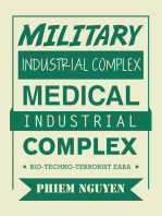 Military Industrial Complex Medical Industrial Complex: Bio-Techno-Terrorist Eara